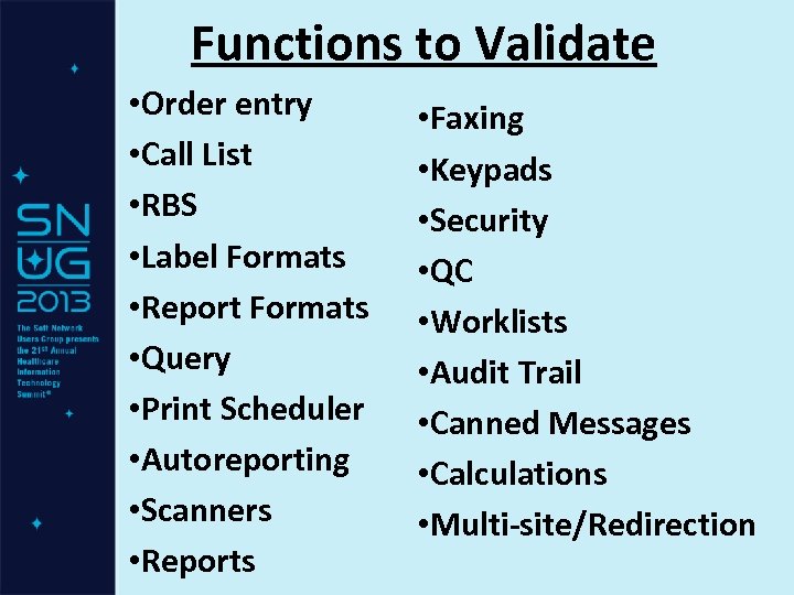 Functions to Validate • Order entry • Call List • RBS • Label Formats