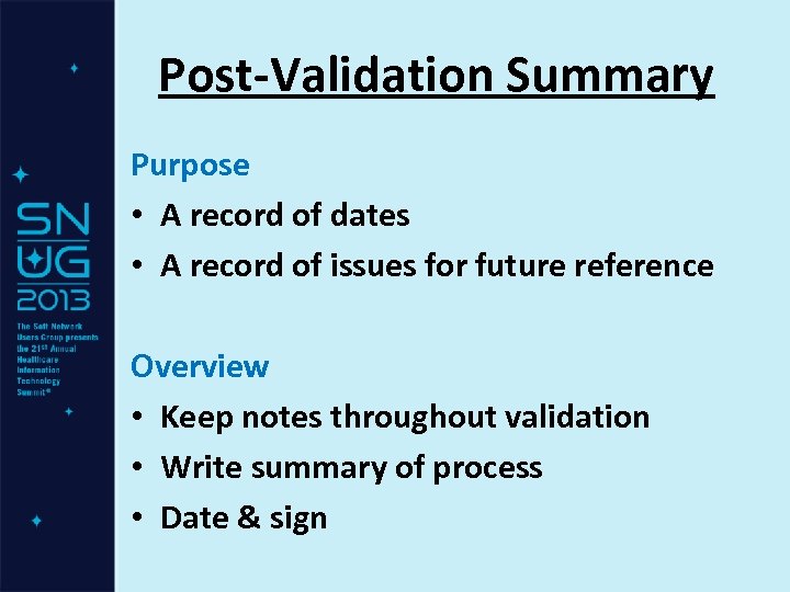 Post-Validation Summary Purpose • A record of dates • A record of issues for