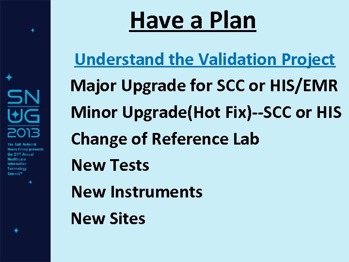 Have a Plan Understand the Validation Project Major Upgrade for SCC or HIS/EMR Minor