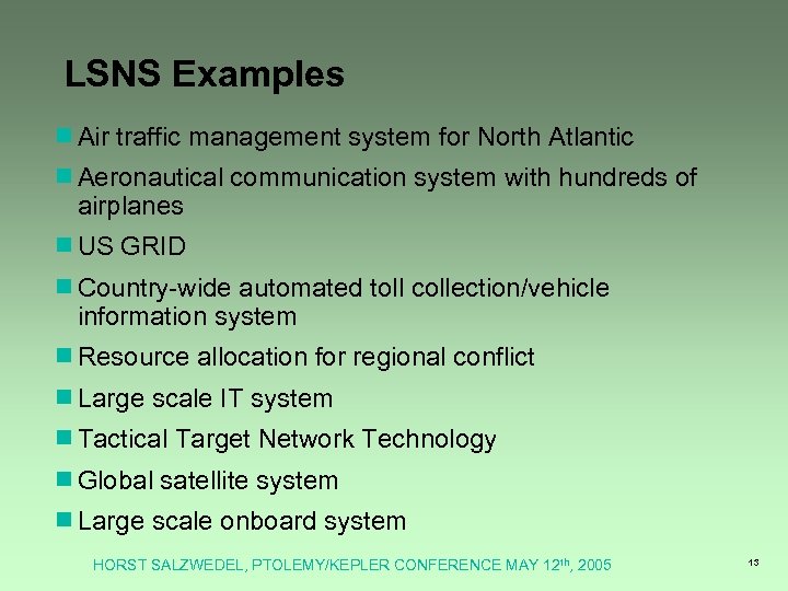 LSNS Examples ¾Air traffic management system for North Atlantic ¾Aeronautical communication system with hundreds