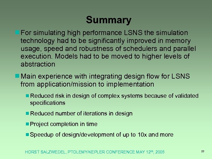 Summary ¾For simulating high performance LSNS the simulation technology had to be significantly improved