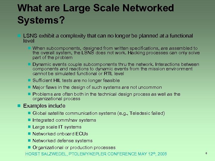 What are Large Scale Networked Systems? ¾ LSNS exhibit a complexity that can no