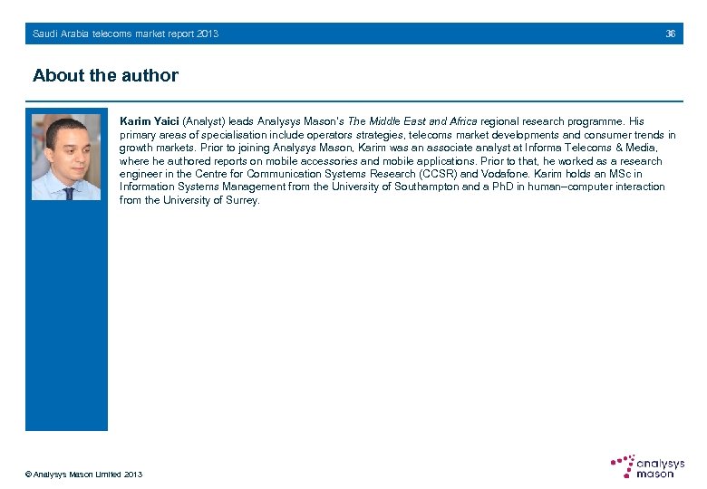 Saudi Arabia telecoms market report 2013 36 About the author Karim Yaici (Analyst) leads