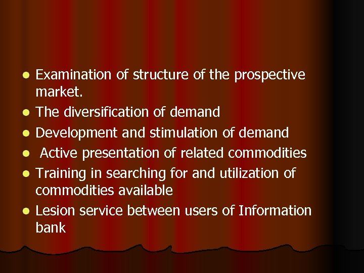 l l l Examination of structure of the prospective market. The diversification of demand