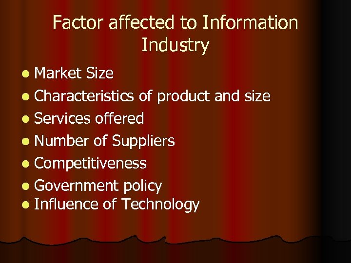 Factor affected to Information Industry l Market Size l Characteristics of product and size
