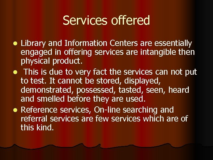 Services offered Library and Information Centers are essentially engaged in offering services are intangible