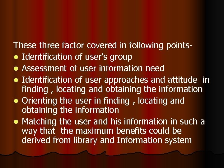 These three factor covered in following pointsl Identification of user’s group l Assessment of