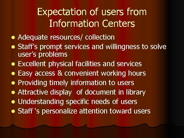 Expectation of users from Information Centers l l l l Adequate resources/ collection Staff’s