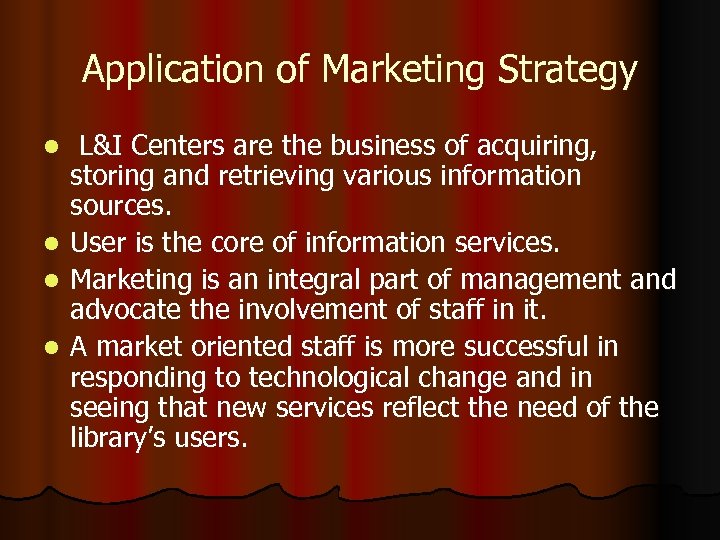 Application of Marketing Strategy L&I Centers are the business of acquiring, storing and retrieving