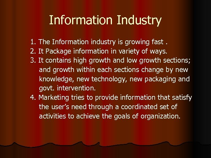 Information Industry 1. The Information industry is growing fast. 2. It Package information in
