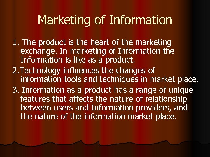 Marketing of Information 1. The product is the heart of the marketing exchange. In