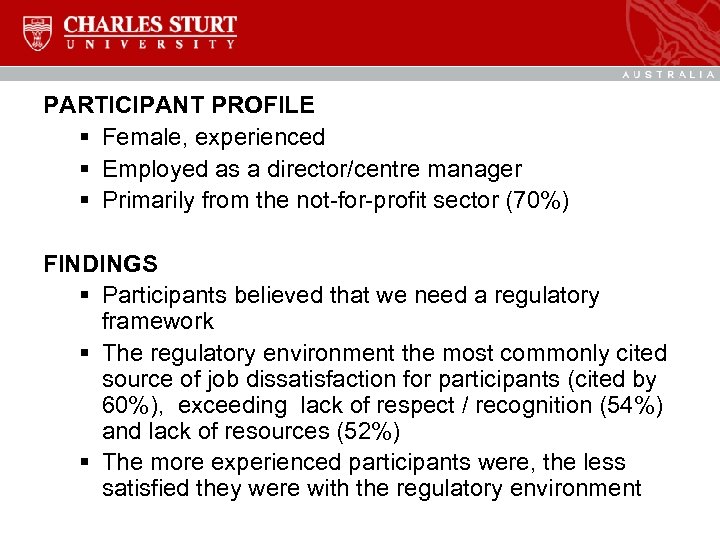 PARTICIPANT PROFILE § Female, experienced § Employed as a director/centre manager § Primarily from