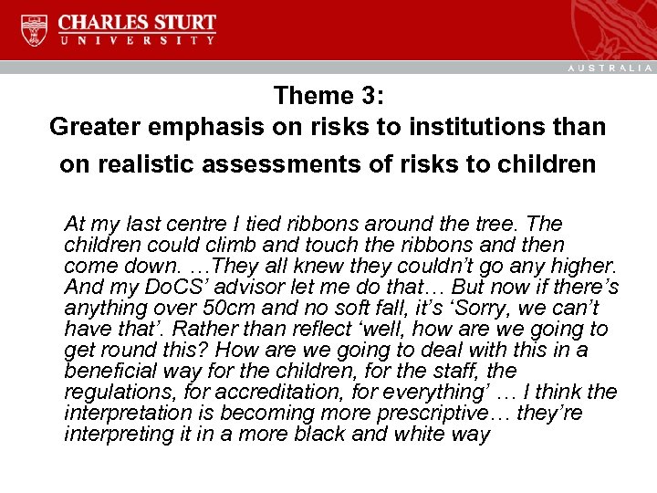 Theme 3: Greater emphasis on risks to institutions than on realistic assessments of risks