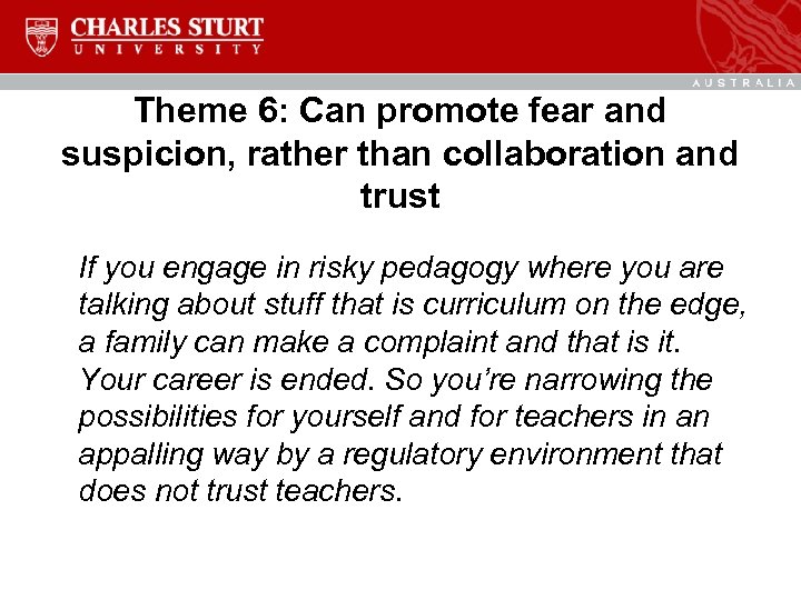 Theme 6: Can promote fear and suspicion, rather than collaboration and trust If you