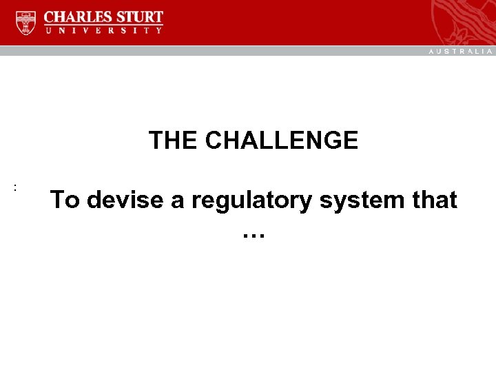 THE CHALLENGE : To devise a regulatory system that … 