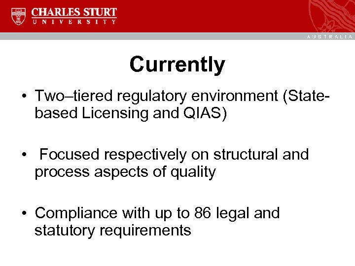 Currently • Two–tiered regulatory environment (Statebased Licensing and QIAS) • Focused respectively on structural