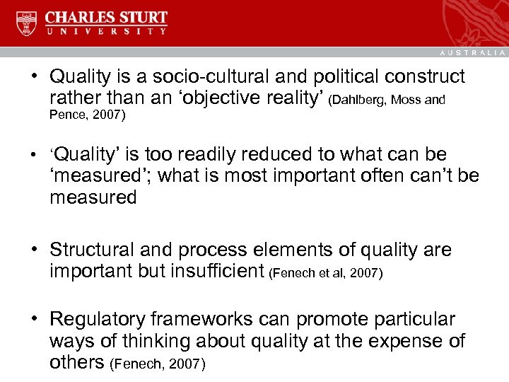  • Quality is a socio-cultural and political construct rather than an ‘objective reality’