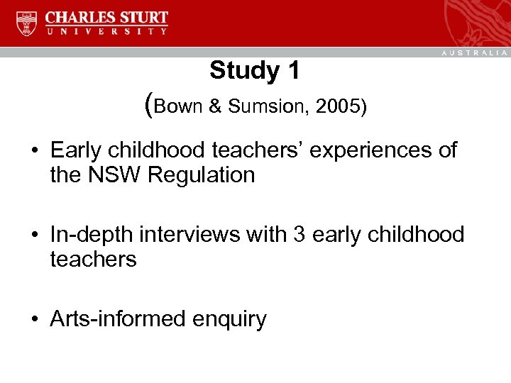 Study 1 (Bown & Sumsion, 2005) • Early childhood teachers’ experiences of the NSW