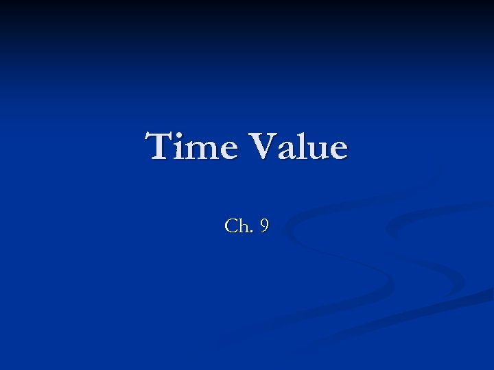 Time Value Ch. 9 