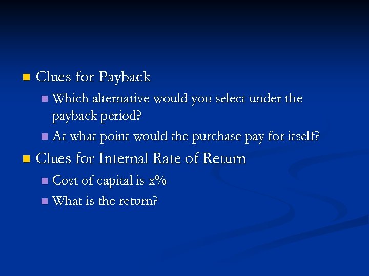 n Clues for Payback Which alternative would you select under the payback period? n