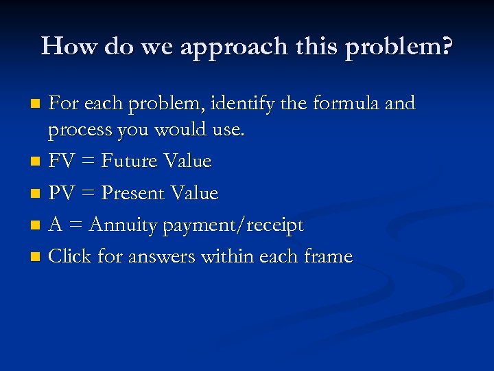 How do we approach this problem? For each problem, identify the formula and process