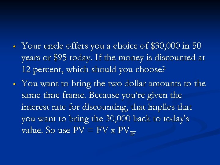  • • Your uncle offers you a choice of $30, 000 in 50