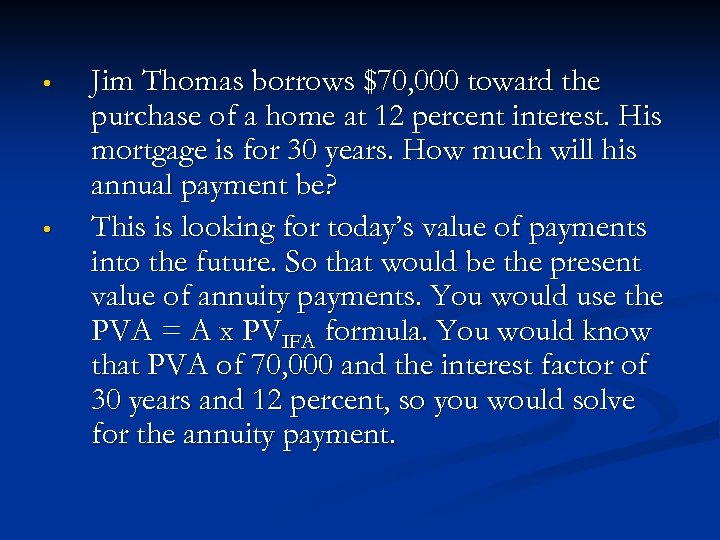  • • Jim Thomas borrows $70, 000 toward the purchase of a home