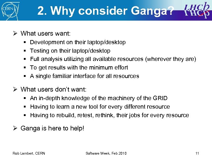 2. Why consider Ganga? Ø What users want: § § § Development on their