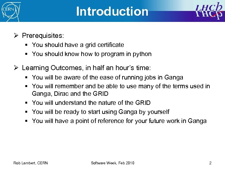 Introduction Ø Prerequisites: § You should have a grid certificate § You should know