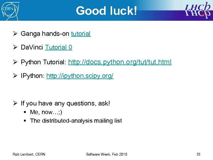Good luck! Ø Ganga hands-on tutorial Ø Da. Vinci Tutorial 0 Ø Python Tutorial: