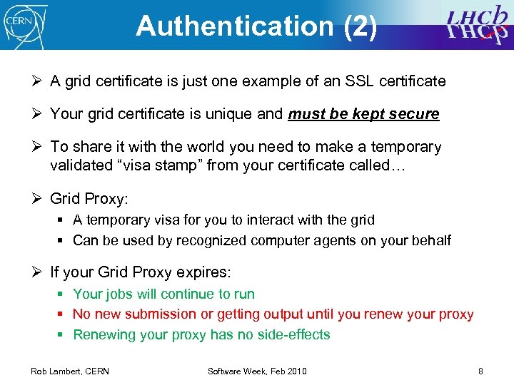 Authentication (2) Ø A grid certificate is just one example of an SSL certificate
