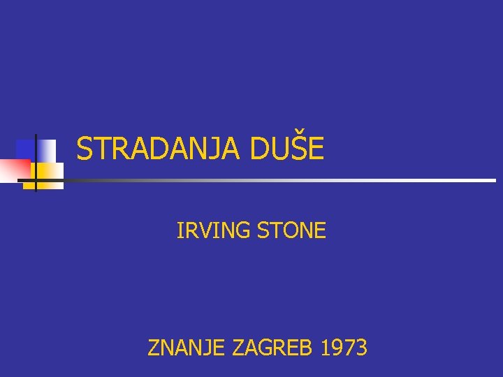 STRADANJA DUŠE IRVING STONE ZNANJE ZAGREB 1973 