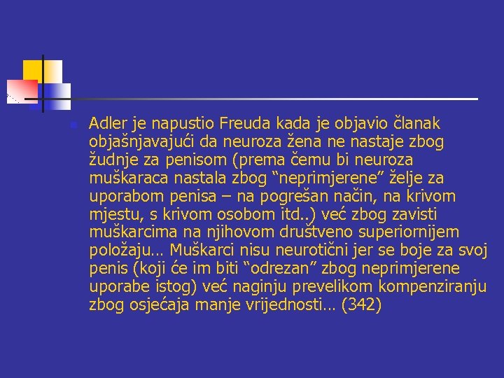 n Adler je napustio Freuda kada je objavio članak objašnjavajući da neuroza žena ne