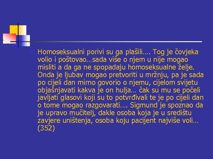 n Homoseksualni porivi su ga plašili…. Tog je čovjeka volio i poštovao…sada više o