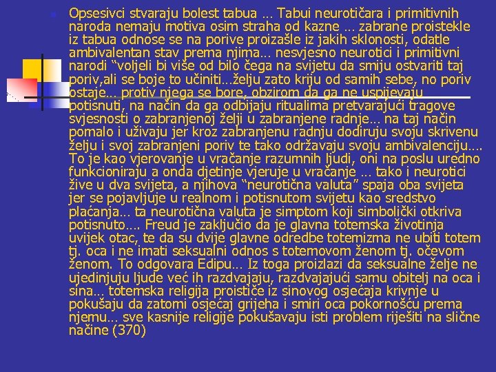 n Opsesivci stvaraju bolest tabua … Tabui neurotičara i primitivnih naroda nemaju motiva osim