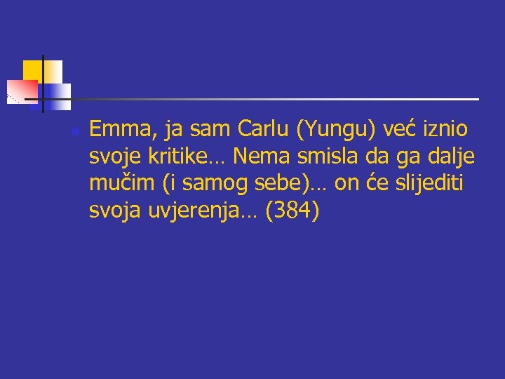 n Emma, ja sam Carlu (Yungu) već iznio svoje kritike… Nema smisla da ga