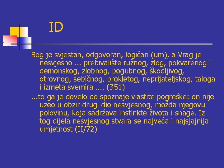 ID Bog je svjestan, odgovoran, logičan (um), a Vrag je nesvjesno. . . prebivalište