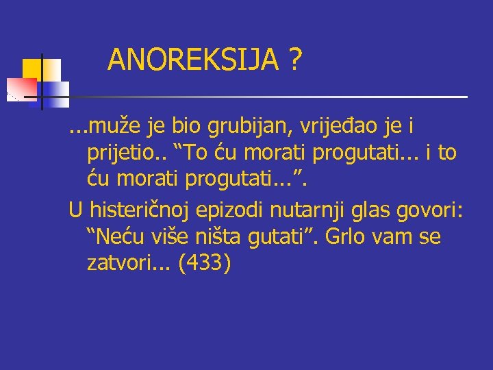 ANOREKSIJA ? . . . muže je bio grubijan, vrijeđao je i prijetio. .