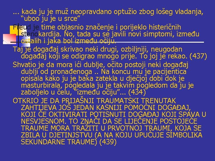 . . . kada ju je muž neopravdano optužio zbog lošeg vladanja, “uboo ju