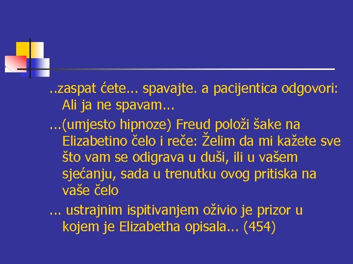 . . zaspat ćete. . . spavajte. a pacijentica odgovori: Ali ja ne spavam.