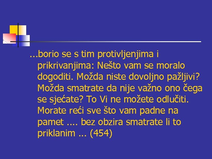 . . . borio se s tim protivljenjima i prikrivanjima: Nešto vam se moralo