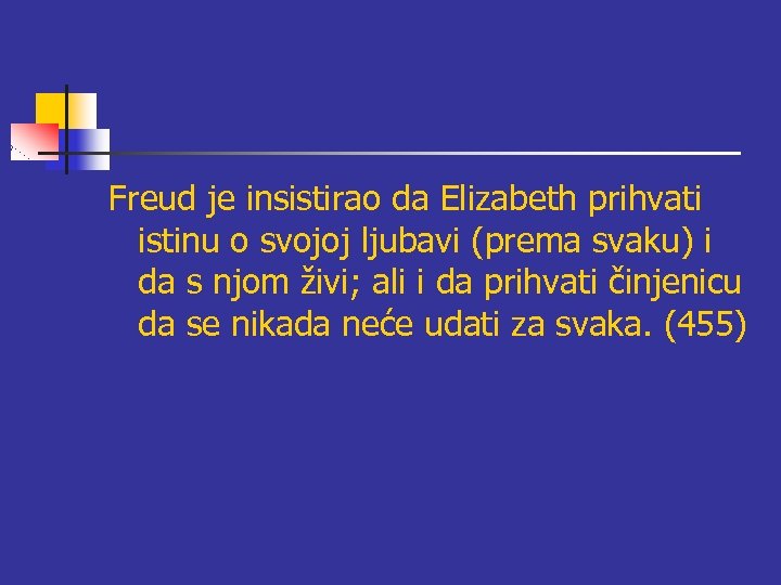 Freud je insistirao da Elizabeth prihvati istinu o svojoj ljubavi (prema svaku) i da