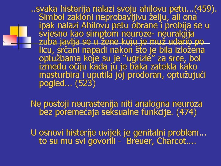 . . svaka histerija nalazi svoju ahilovu petu. . . (459). Simbol zakloni neprobavljivu