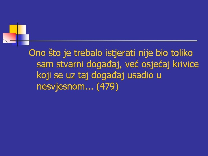 Ono što je trebalo istjerati nije bio toliko sam stvarni događaj, već osjećaj krivice