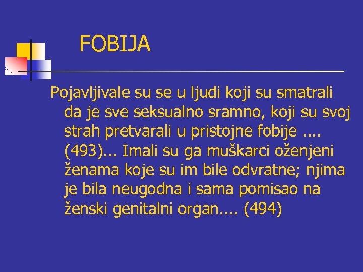 FOBIJA Pojavljivale su se u ljudi koji su smatrali da je sve seksualno sramno,