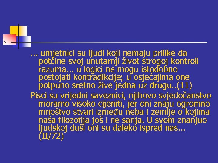 . . . umjetnici su ljudi koji nemaju prilike da potčine svoj unutarnji život