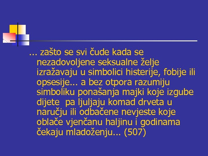 . . . zašto se svi čude kada se nezadovoljene seksualne želje izražavaju u