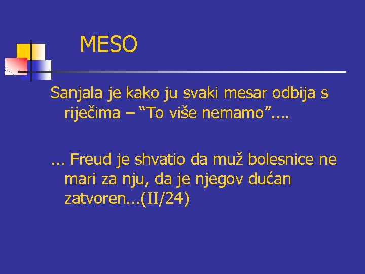 MESO Sanjala je kako ju svaki mesar odbija s riječima – “To više nemamo”.