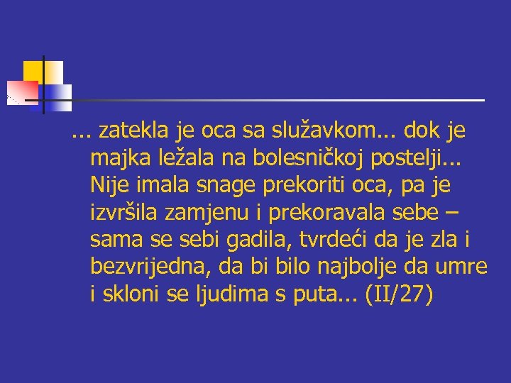 . . . zatekla je oca sa služavkom. . . dok je majka ležala