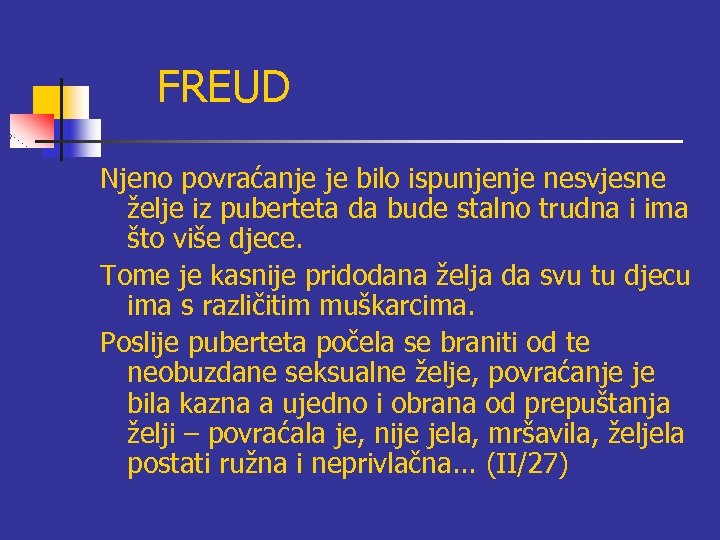 FREUD Njeno povraćanje je bilo ispunjenje nesvjesne želje iz puberteta da bude stalno trudna